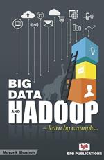 Big Data and Hadoop- Learn by Example