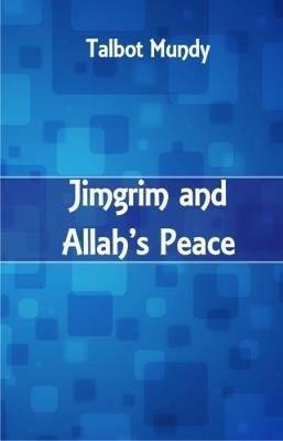Jimgrim and Allah's Peace - Talbot Mundy - cover