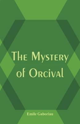 The Mystery of Orcival - Emile Gaboriau - cover