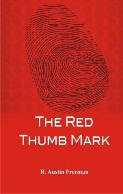 The Red Thumb Mark - R. Austin Freeman - cover