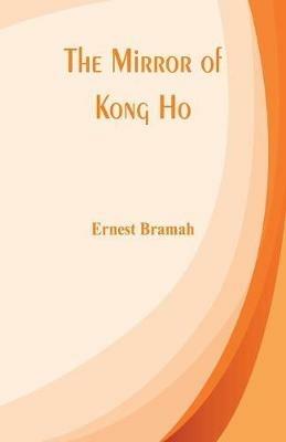 The Mirror of Kong Ho - Ernest Bramah - cover