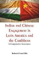 Indian and Chinese Engagement in Latin America and the Caribbean :: A Comparative Assessment