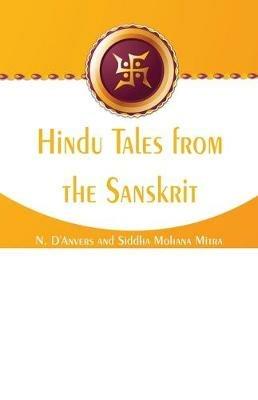 Hindu Tales from the Sanskrit - N D'Anvers,Siddha Mohana Mitra - cover