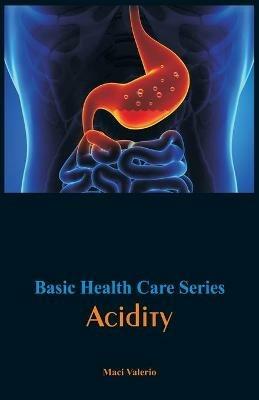 Basic Health Care Series - Acidity - Maci Valerio - cover