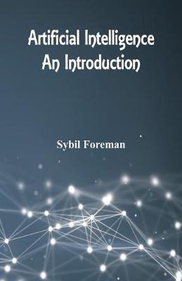 Artificial Intelligence: An Introduction - Sybil Foreman - cover