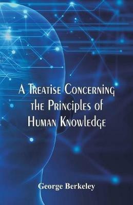 A Treatise Concerning the Principles of Human Knowledge - George Berkeley - cover