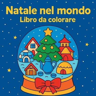 Natale nel mondo - Libro da colorare - Chris Martin - cover