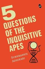 5 Questions of the Inquisitive Ape
