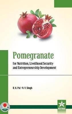 Pomegranate for Nutrition, Livelihood Security and Entrepreneurship Development - cover
