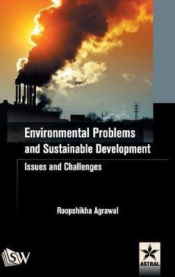 Environmental Problems and Sustainable Development: Issues and Challenges - Roopshikha Agrawal - cover