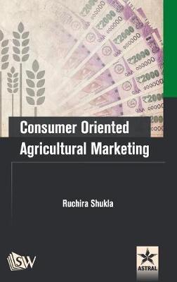 Consumer Oriented Agricultural Marketing - Ruchira Shukla - cover
