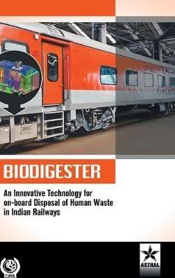 Biodigester: An Innovative Technology for on-board Disposal of Human Waste in Indian Railways - Lokendra Singh - cover