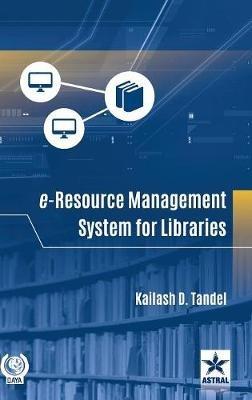 E-Resource Management System for Libraries - Kailash D Tandel - cover