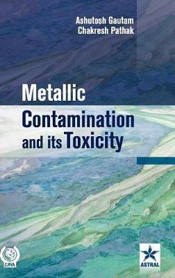 Metallic Contamination and its Toxicity - Ashutosh Gautam - cover