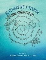 Alternative Futures: India Unshackled