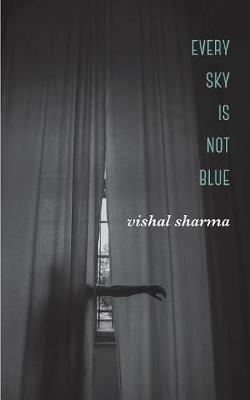 Every Sky is Not Blue - Vishal Sharma - cover