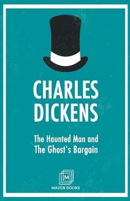 The Haunted Man and The Ghost's Bargain - Charles Dickens - cover