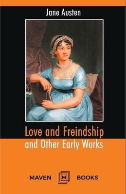 Love and Freindship and Other Early Works A Collection of Juvenile Writings - Jane Austen - cover