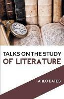 Libro in inglese Talks on the Study of Literature  - Arlo Bates