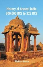 History of Ancient India: 500,000 BCE to 322 BCE