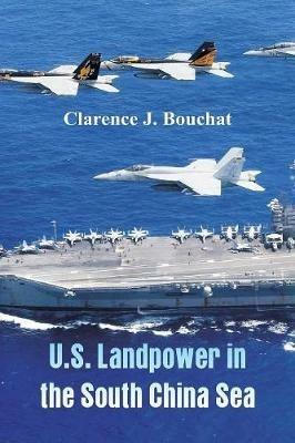 U.S. Landpower in the South China Sea - Clarence J Bouchat - cover