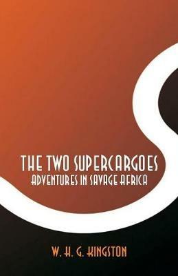 The Two Supercargoes: Adventures in Savage Africa - W H G Kingston - cover