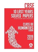10 Last Years Solved Papers - Humanities: Cbse Class 12 for 2019 Examination