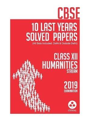 10 Last Years Solved Papers - Humanities: Cbse Class 12 for 2019 Examination - Oswal Publishers - cover