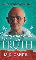 My Experiments with Truth - Mahatma Gandhi - cover