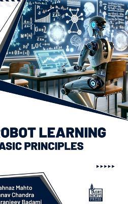 Robot Learning Basic Principles - Shahnaz Mahto,Pranav Chandra,Chiranjeev Badami - cover