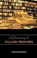 Libro in inglese A Dictionary of English Proverbs  - Thomas Preston