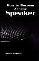 Libro in inglese How to Become A Public Speaker  - William Pittenger