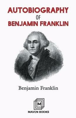 Autobiography of Benjamin Franklin - Benjamin Franklin - cover