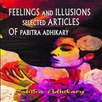 Feelings and Illusions - Selected Articles of Pabitra Adhikary