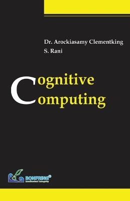 Cognitive Computing - Arockiasamy Clementking,S Rani - cover