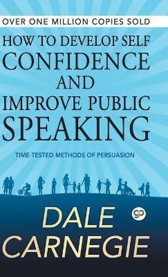 How to Develop Self Confidence and Improve Public Speaking - Dale Carnegie - cover