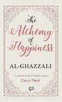 The Alchemy of Happiness - Al-Ghazzali - cover