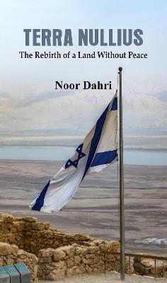 Terra Nullius: The Rebirth of a Land Without Peace - Noor Dahri - cover