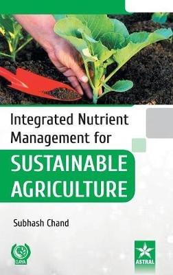 Integrated Nutrient Management for Sustainable Agriculture - Subhash Chand - cover