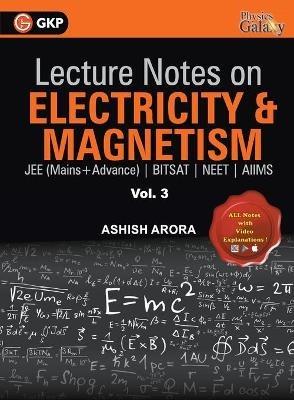 Lecture Notes on Electricity & Magnetism- Physics Galaxy - Vol. III - Ashish Arora - cover