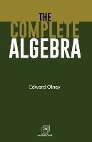 The Complete Algebra - Edward Olney - cover