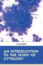 An Introduction to the Study of Cytology