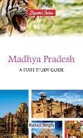 Madhya Pradesh: A State Study Guide - Rahul Singh - cover