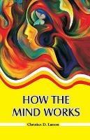 Libro in inglese How the Mind Works  - Christian D Larson