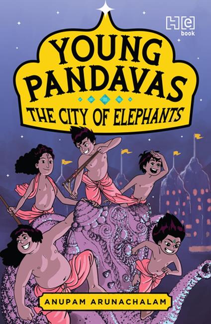 Young Pandavas: The City of Elephants - Anupam Arunachalam - ebook
