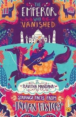 The Emperor Who Vanished: Strange Facts from Indian History - Kavitha Mandana - cover