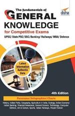 The Fundamentals of General Knowledge for Competitive Exams: Upsc/ State Pcs/ Ssc/ Banking/ Railways/ MBA/ Defence