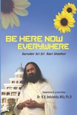 Be Here Now Everywhere