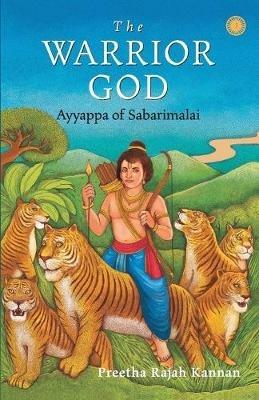 The Warrior God: Ayyappa of Sabarimalai - Preetha Rajah Kannan - cover