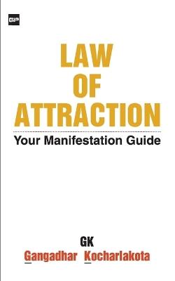 Law of Attraction: Your Manifestation Guide - Gangadhar Kocharlakota ( Gk) - cover